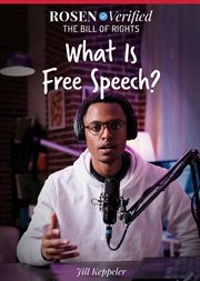 What Is Free Speech? : Rosen Verified: The Bill of Rights cover image