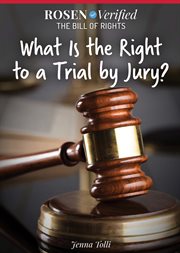 What Is the Right to a Trial by Jury? : Rosen Verified: The Bill of Rights cover image