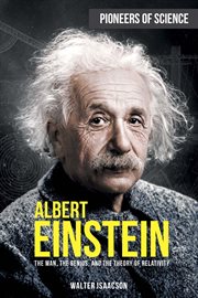 Albert Einstein : the man, the genius, and the theory of relativity cover image