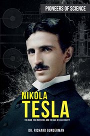 NIKOLA TESLA : the man, the inventor, and the age of electricity cover image