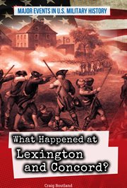 What Happened at Lexington and Concord? : Major Events in U.S. Military History cover image