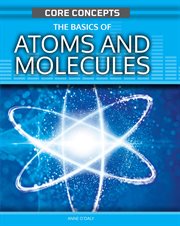 The Basics of Atoms and Molecules : Core Concepts (Second Edition) cover image