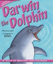 Darwin the dolphin : a tale of bravery and courage cover image