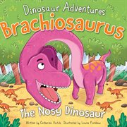 Brachiosaurus : the nosy dinosaur cover image