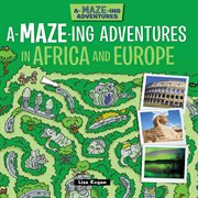 A-maze-ing adventures in africa and europe cover image