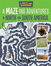 A-maze-ing adventures in north and south america cover image
