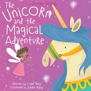The unicorn and the magical adventure cover image