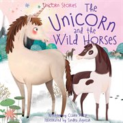 The unicorn and the wild horses cover image