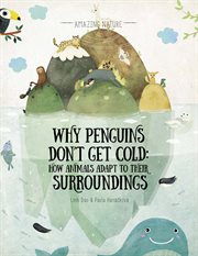 Why penguins don't get cold : how animals adapt to their surroundings cover image