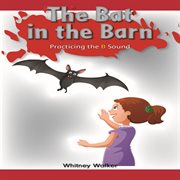 The bat in the barn : practicing the B sound cover image
