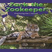 Zack the zookeeper : practicing the z sound cover image