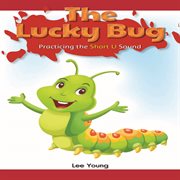 The lucky bug : practicing the short U sound cover image