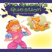 The queen's question : practicing the KW sound cover image