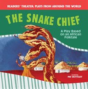 The snake chief : a play based on an African folktale cover image