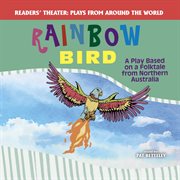 Rainbow bird : a play based on a folktale from northern Australia cover image