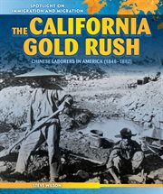 California Gold Rush : Chinese Laborers in America (1848-1882) cover image