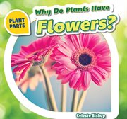 Why Do Plants Have Flowers? cover image