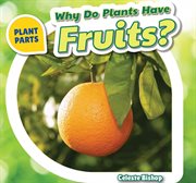 Why Do Plants Have Fruits? cover image