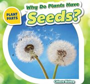 Why Do Plants Have Seeds? cover image