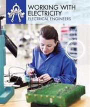 Working With Electricity : Electrical Engineers cover image