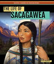 The life of Sacagawea cover image