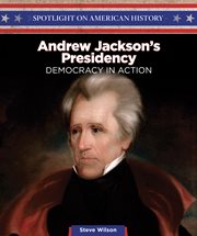 Andrew Jackson's presidency : democracy in action cover image