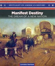 Manifest destiny : the dream of a new nation cover image