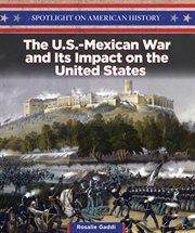 The U.S.-Mexican War and its impact on the United States cover image