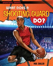 What Does a Shooting Guard Do? cover image