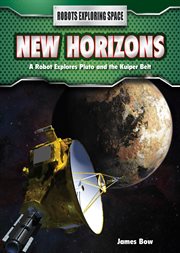 New Horizons : a Robot Explores Pluto and the Kuiper Belt cover image