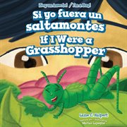 Si yo fuera un saltamontes = : If I were a Grasshopper cover image