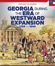 Georgia during the era of westward expansion. 1789 to 1840 cover image