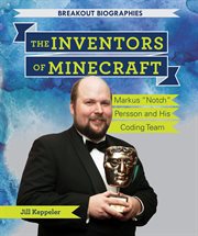 The inventors of Minecraft : Markus "Notch" Persson and his coding team cover image