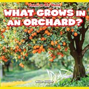 What grows in an orchard? cover image