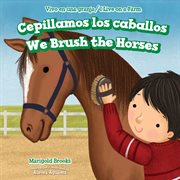 Cepillamos los caballos = : We brush the horses cover image