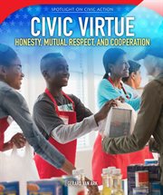 Spotlight on civic action : honesty, mutual respect, and cooperation cover image