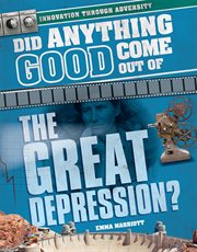 Did Anything Good Come Out of the Great Depression? cover image