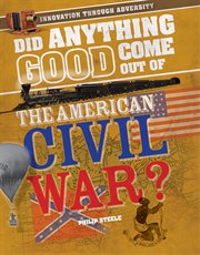 Did anything good come out of the Civil War? cover image