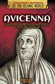 Avicenna : Leading Physician and Philosopher-Scientist of the Islamic Golden Age cover image