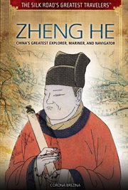 Zheng He : China's greatest explorer, mariner, and navigator cover image