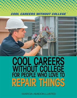 Cover image for Cool Careers Without College for People Who Love to Repair Things