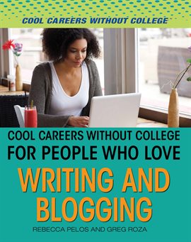 Image de couverture de Cool Careers Without College for People Who Love Writing and Blogging