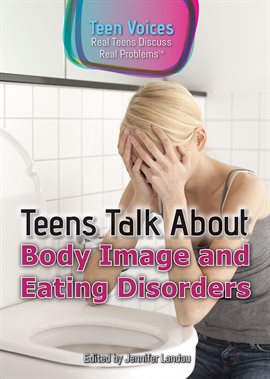 Cover image for Teens Talk About Body Image and Eating Disorders
