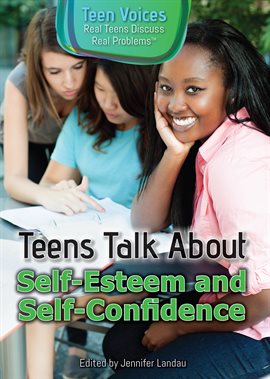Cover image for Teens Talk About Self-Esteem and Self-Confidence