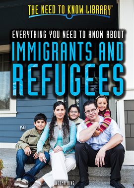 Cover image for Everything You Need to Know About Immigrants and Refugees
