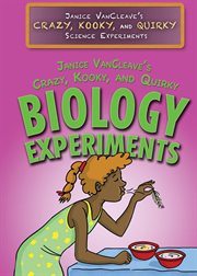 Janice VanCleave's crazy, kooky, and quirky biology experiments cover image