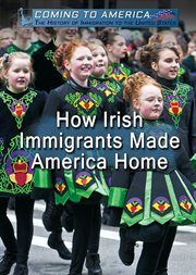 How Irish Immigrants Made America Home cover image
