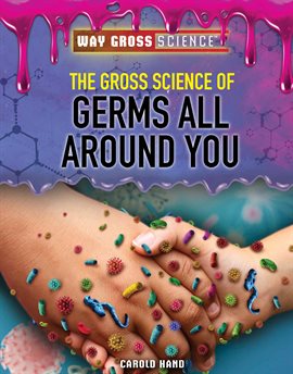 Cover image for The Gross Science of Germs All Around You
