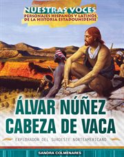 Álvar Núñez Cabeza de Vaca : explorador del suroeste norteamericano cover image