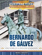 Bernardo de Gálvez : héroe español de la revolución estadounidense cover image